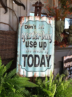 Don't Let Yesterday Use Up Too Much of Today wooden signage HD wallpaper