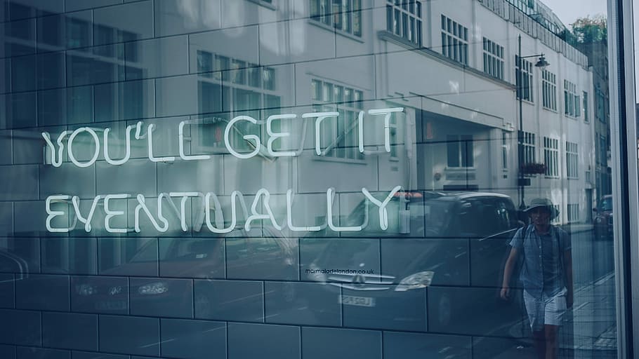 You'll get it eventually neon sign on wall, turned on you'll get it eventually neon light HD wallpaper