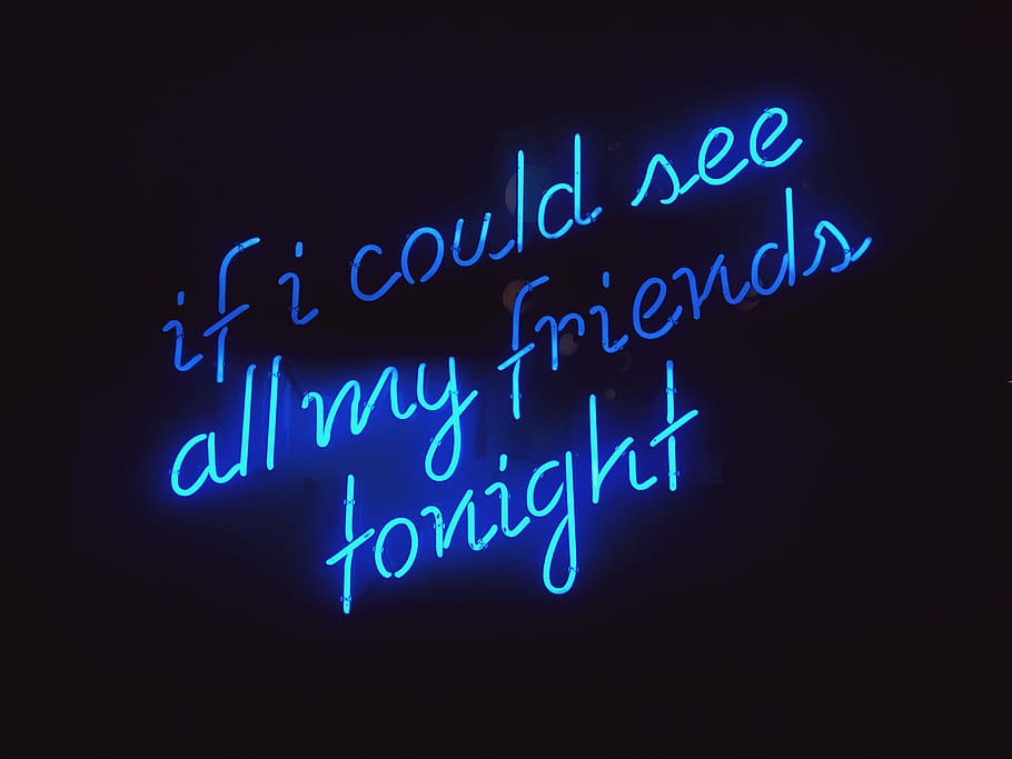 if i could see all my friends tonight lighted LED sign, if i could see all my friends tonight neon signage, HD wallpaper