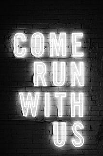 Hd Wallpaper White Come Run With Us Neon Signage Come Run With Us Neon Light Wallpaper Flare