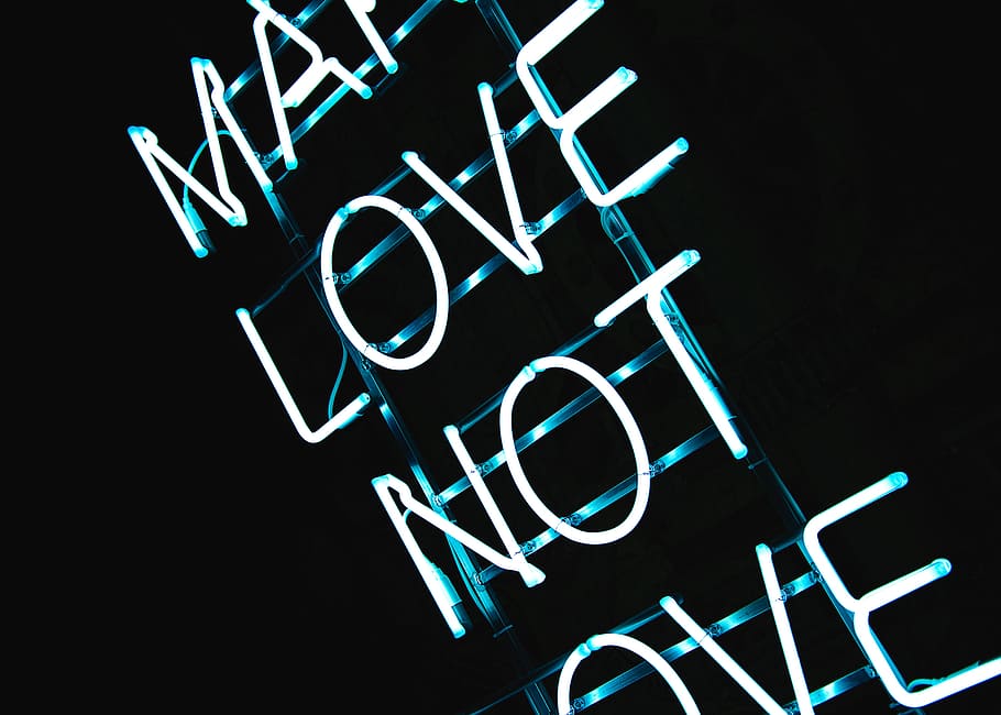 Hd Wallpaper Make Love Not War Neon Sign Typography Backgrounds Illustration Wallpaper Flare